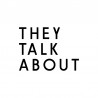 They Talk About